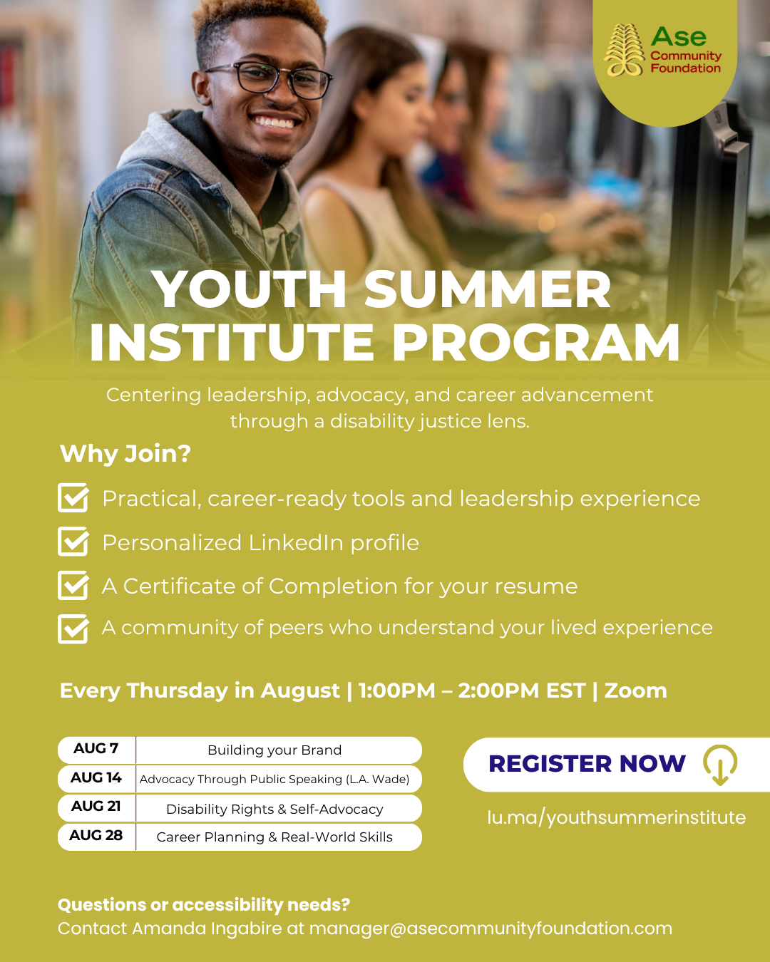 Flyer for the Ase Community Foundation Youth Summer Institute Program, a virtual series in August focused on leadership, advocacy, and career advancement through a disability justice lens. The flyer highlights benefits such as career-ready tools, a personalized LinkedIn profile, a certificate of completion, and a supportive peer community. Sessions run every Thursday from 1 to 2 PM EST, covering topics like building your brand, public speaking, disability rights, and career planning. Registration link and contact information for accessibility needs are included.